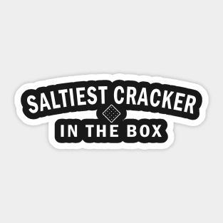 Saltiest Cracker in the Box (White Text) Sticker